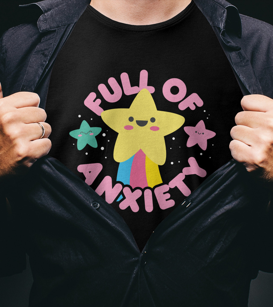 Full Of Anxiety Star And Happy Stars T-Shirt