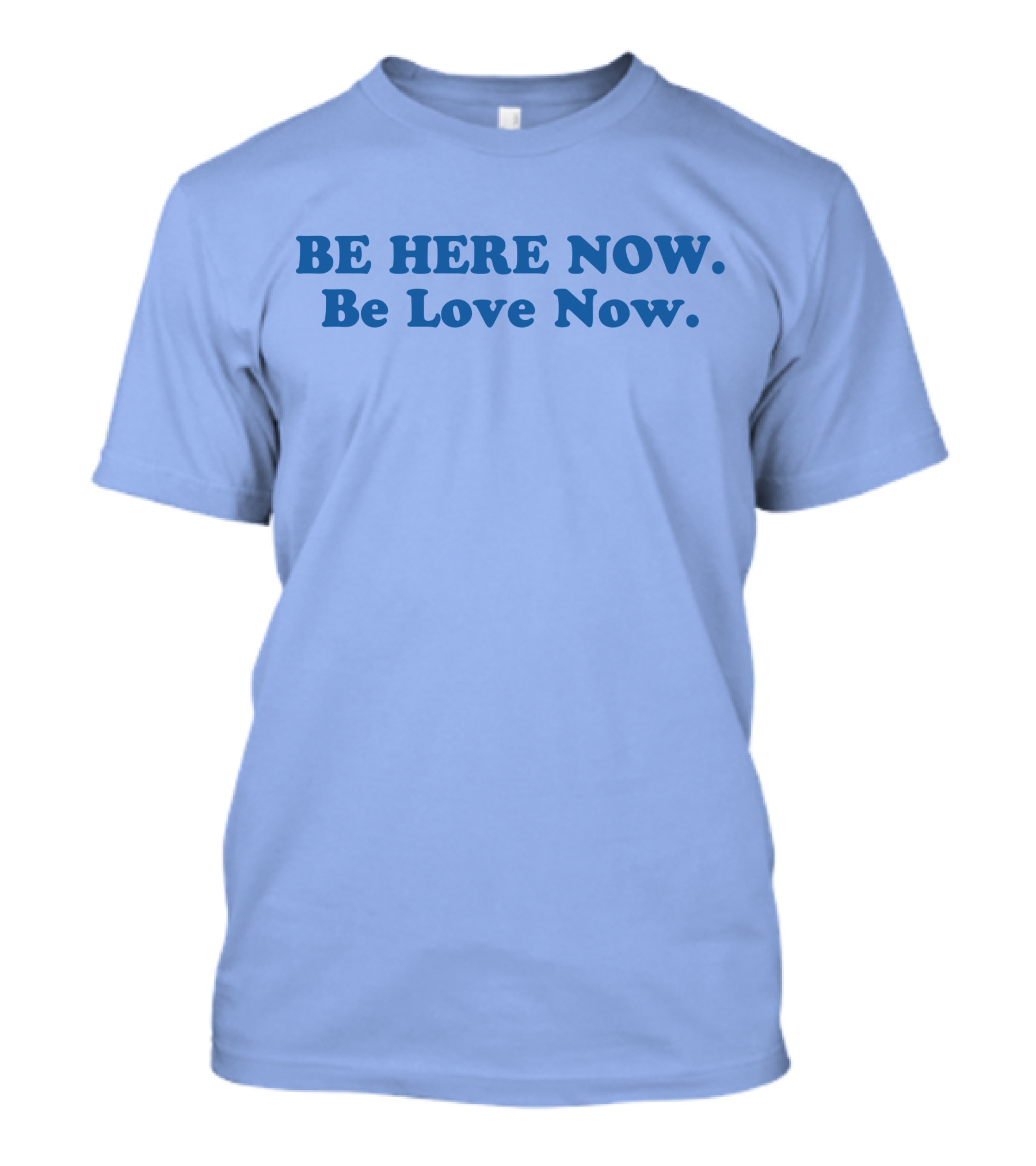 Ram Dass Be Here Now Be Love Now Blue Text T-Shirt