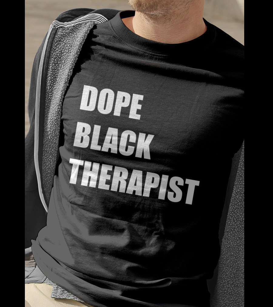 Conspiracylife Dope Black Therapist Empowerment T-Shirt