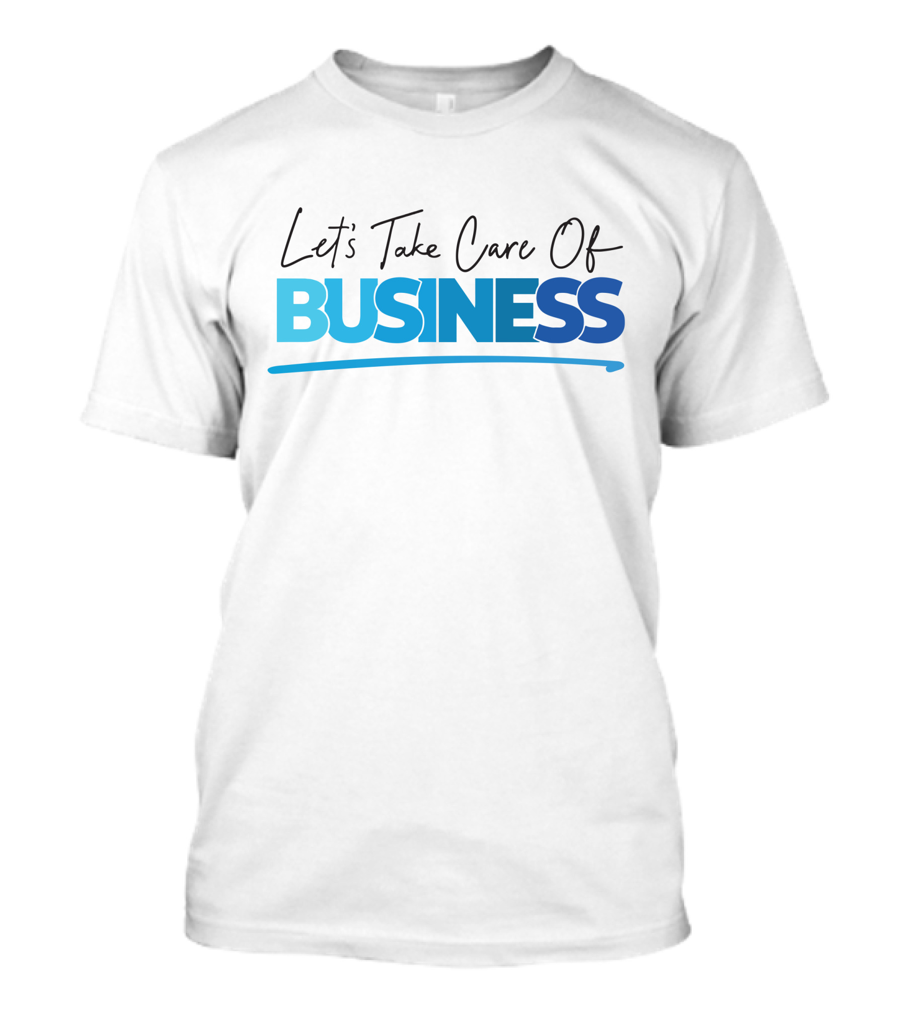 Tori Child Let's Take Care Of Business Bold Blue Text T-Shirt