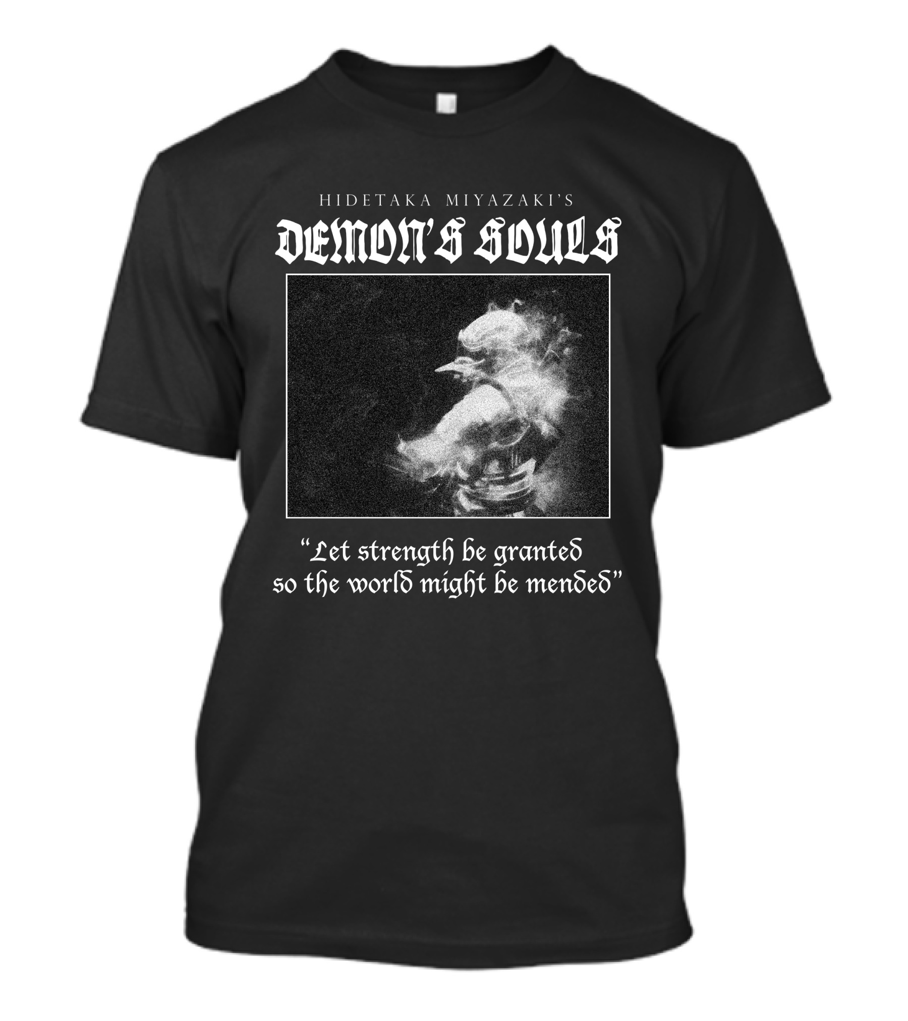 Hidetaka Miyazaki's Demon's Souls Let Strength Be Granted So The World Might Be Mended T-Shirt