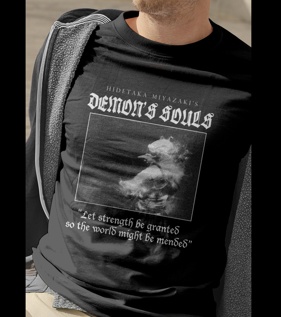 Hidetaka Miyazaki's Demon's Souls Let Strength Be Granted So The World Might Be Mended T-Shirt