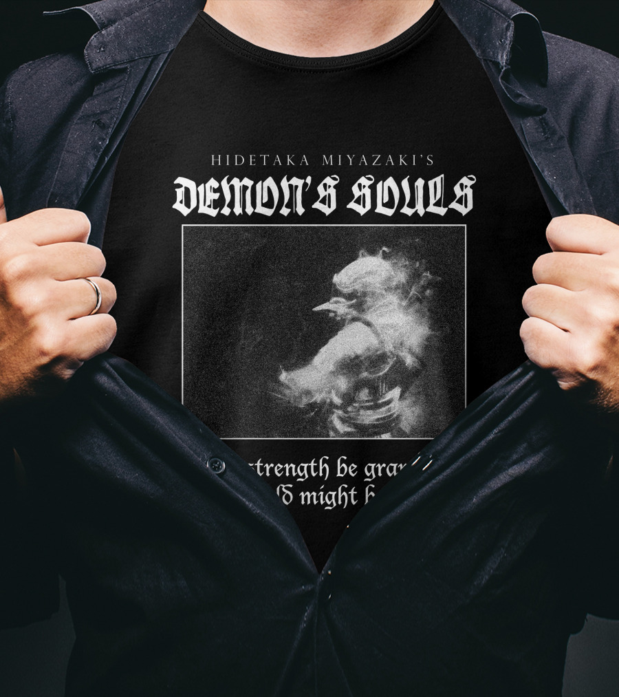 Hidetaka Miyazaki's Demon's Souls Let Strength Be Granted So The World Might Be Mended T-Shirt