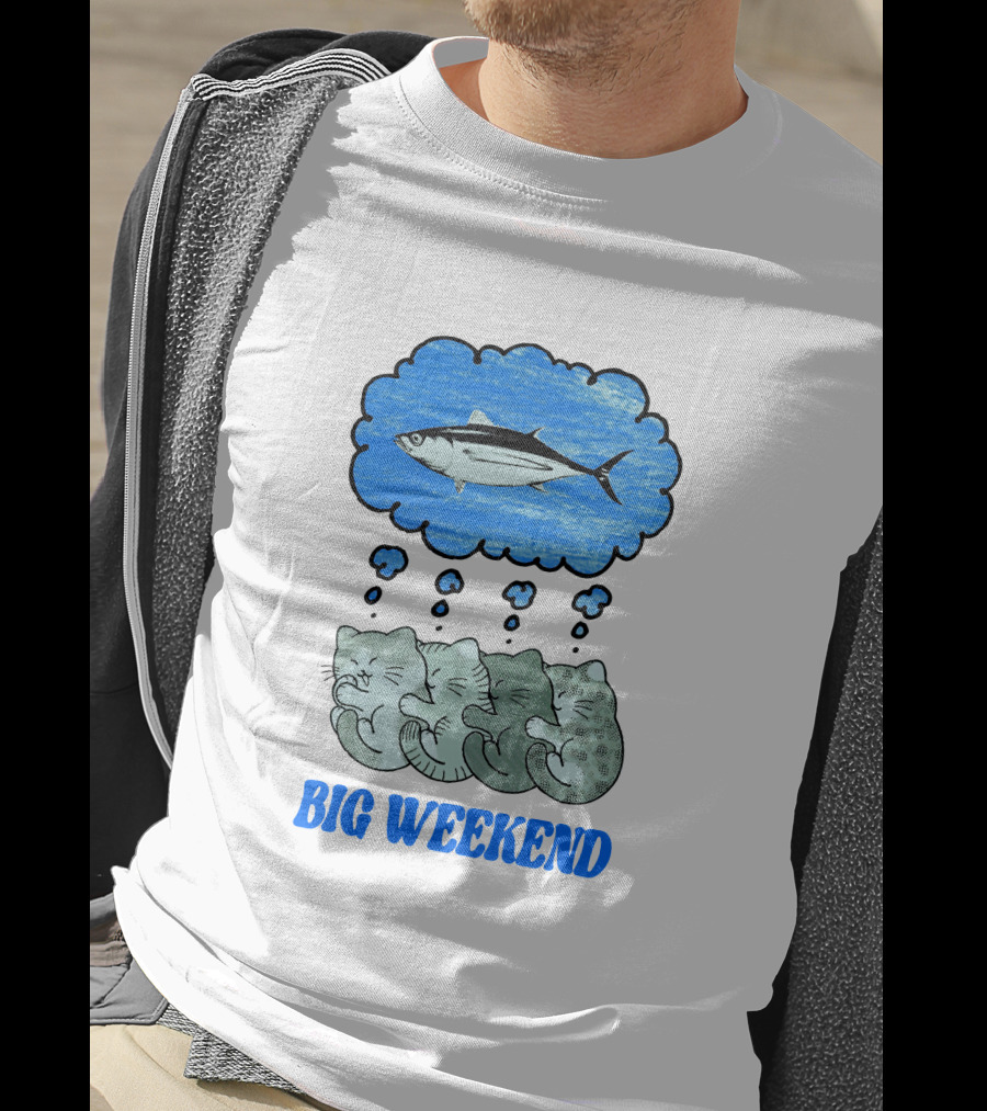 Big Weekend Cats Dreaming Of Fish T-Shirt