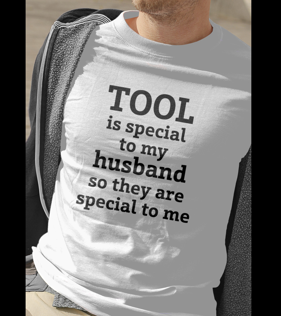 TOOL Is Special To My Husband So They Are Special To Me Tool Band T-Shirt