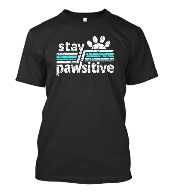Stay Pawsitive Warrick Humane Society Dog Positive Message T-Shirt