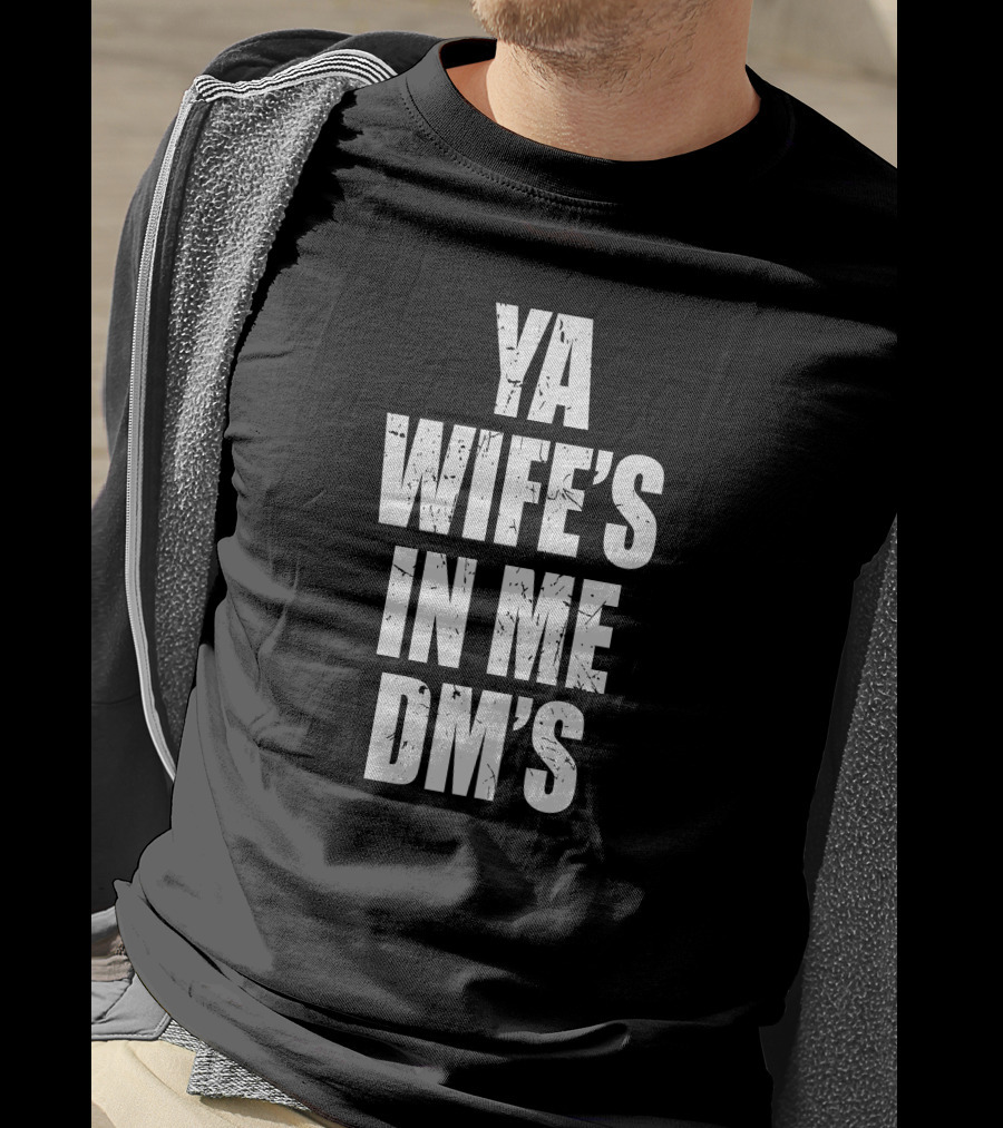 Keith Peterson Ya Wife's In Me DM's Conor White Text T-Shirt