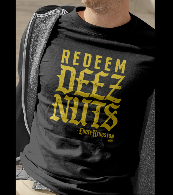 Aew Shop Eddie Kingston Redeem Deez Nuts T-Shirt