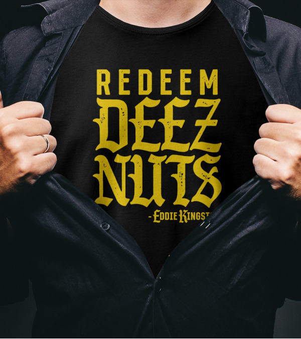Aew Shop Eddie Kingston Redeem Deez Nuts T-Shirt