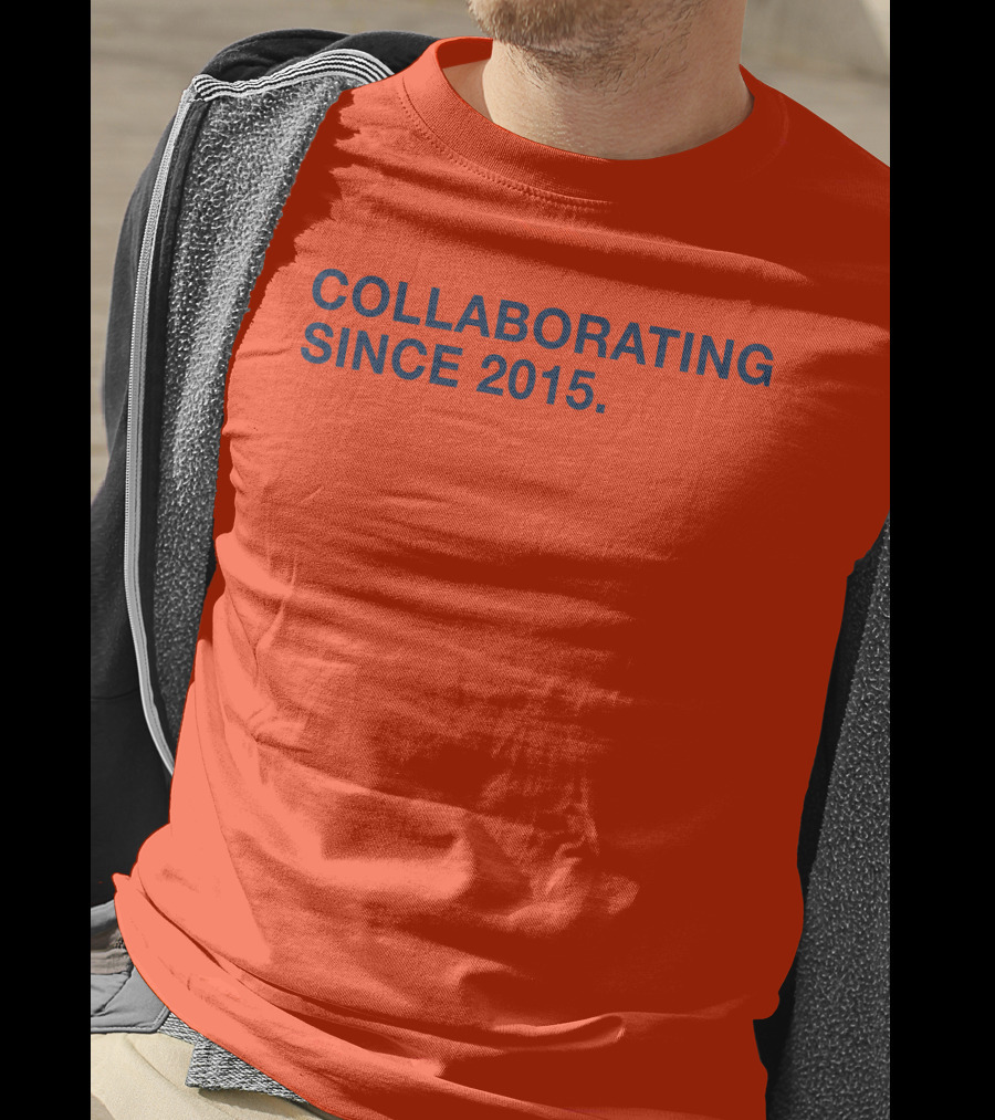 Collaborating Since 2015 T-Shirt