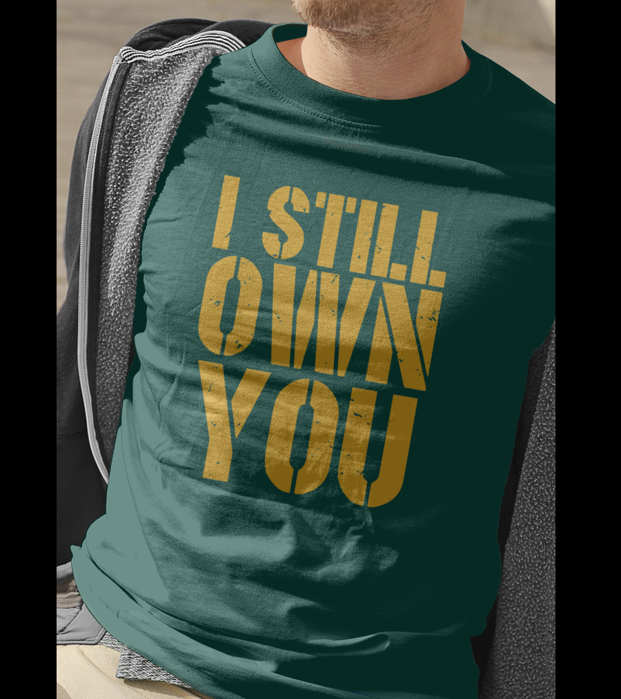 I Still Own You Eric Hubbs Green Bay Packers Football Rivalry T-Shirt