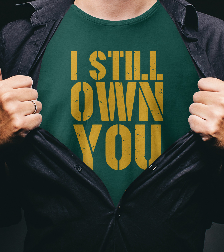 I Still Own You Eric Hubbs Green Bay Packers Football Rivalry T-Shirt