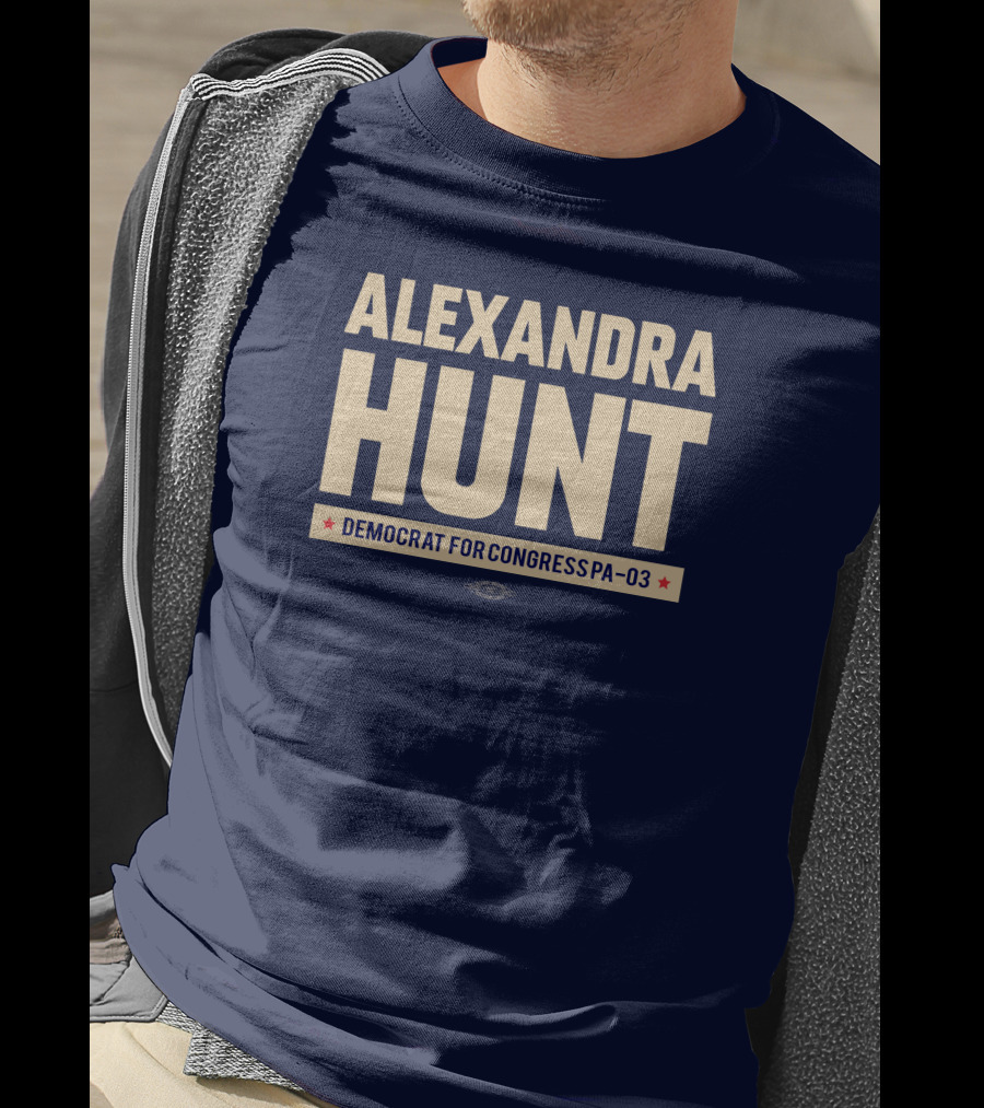 Alexandra Hunt Democrat For Congress Pennsylvania District PA-03 T-Shirt