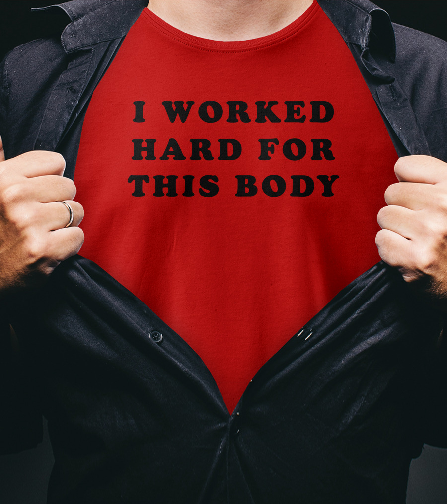 Super 70s Sports I Worked Hard For This Body Fitness Motivational T-Shirt