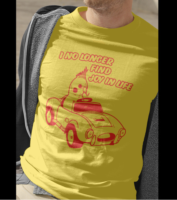 Rory Blank Store I No Longer Find Joy In Life Driving Bird T-Shirt