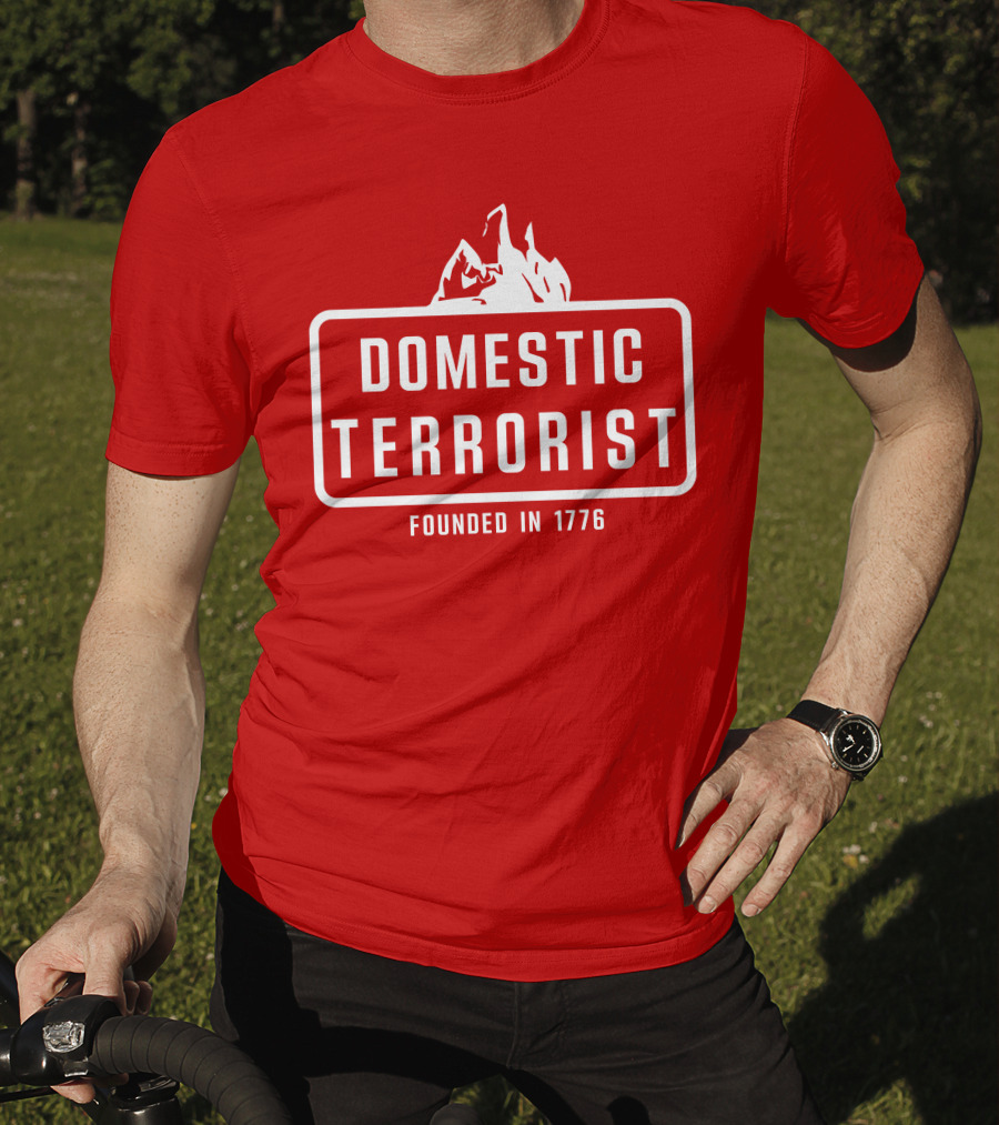 Domestic Terrorist Founded In 1776 Red Background Fire T-Shirt