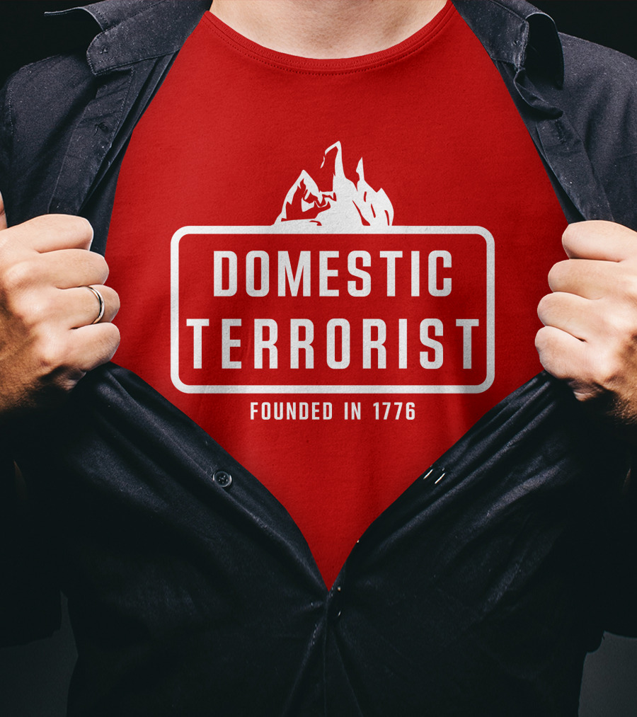 Domestic Terrorist Founded In 1776 Red Background Fire T-Shirt