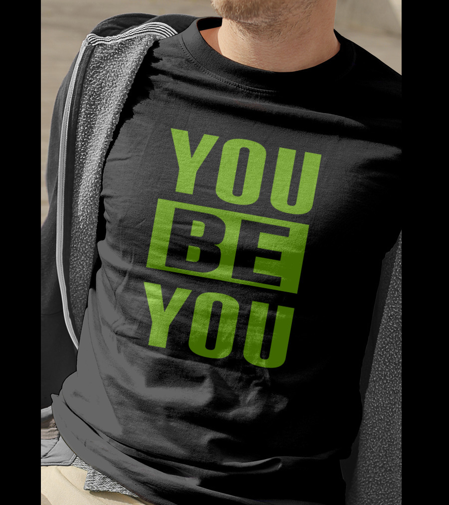 YOU BE YOU Green The Factory By Goldy Locks Shop T-Shirt