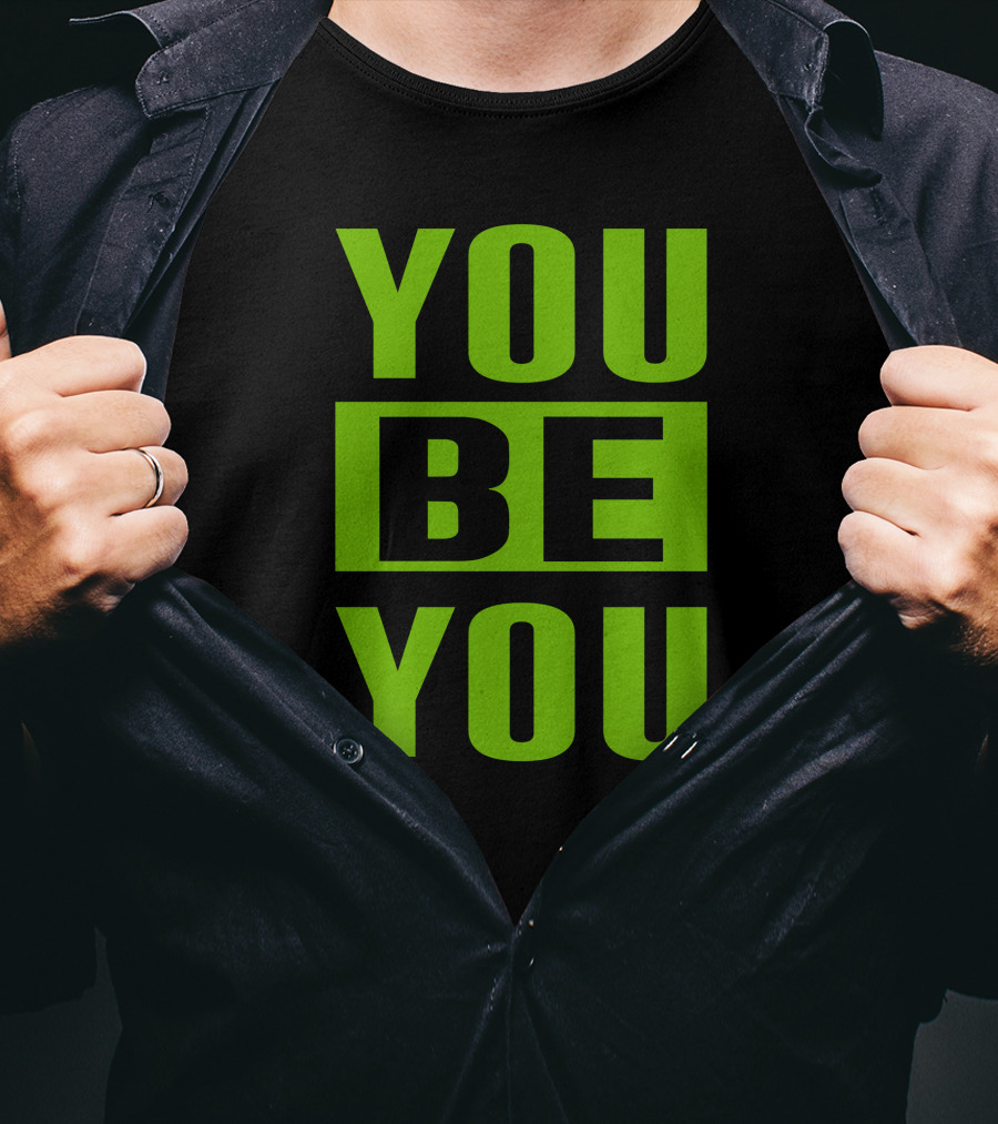 YOU BE YOU Green The Factory By Goldy Locks Shop T-Shirt