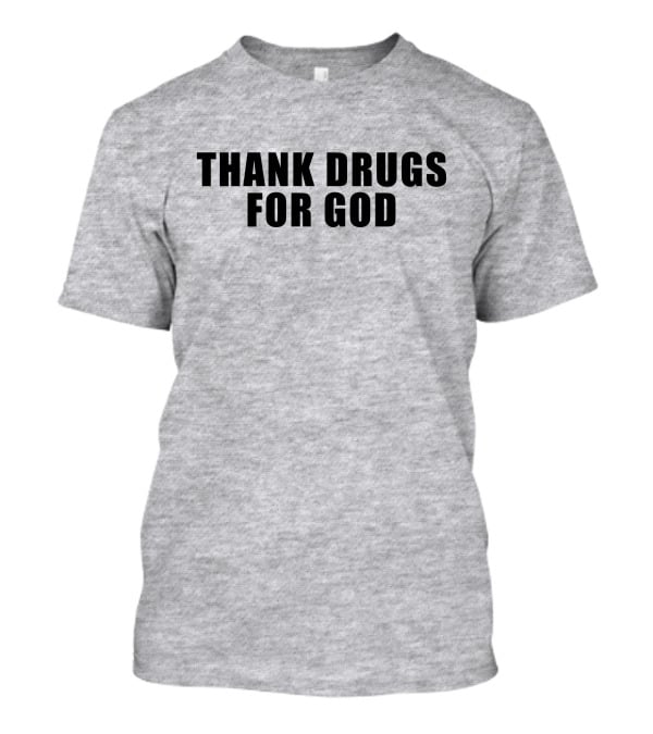 Brujo Loco Mikep Thank Drugs For God T-Shirt