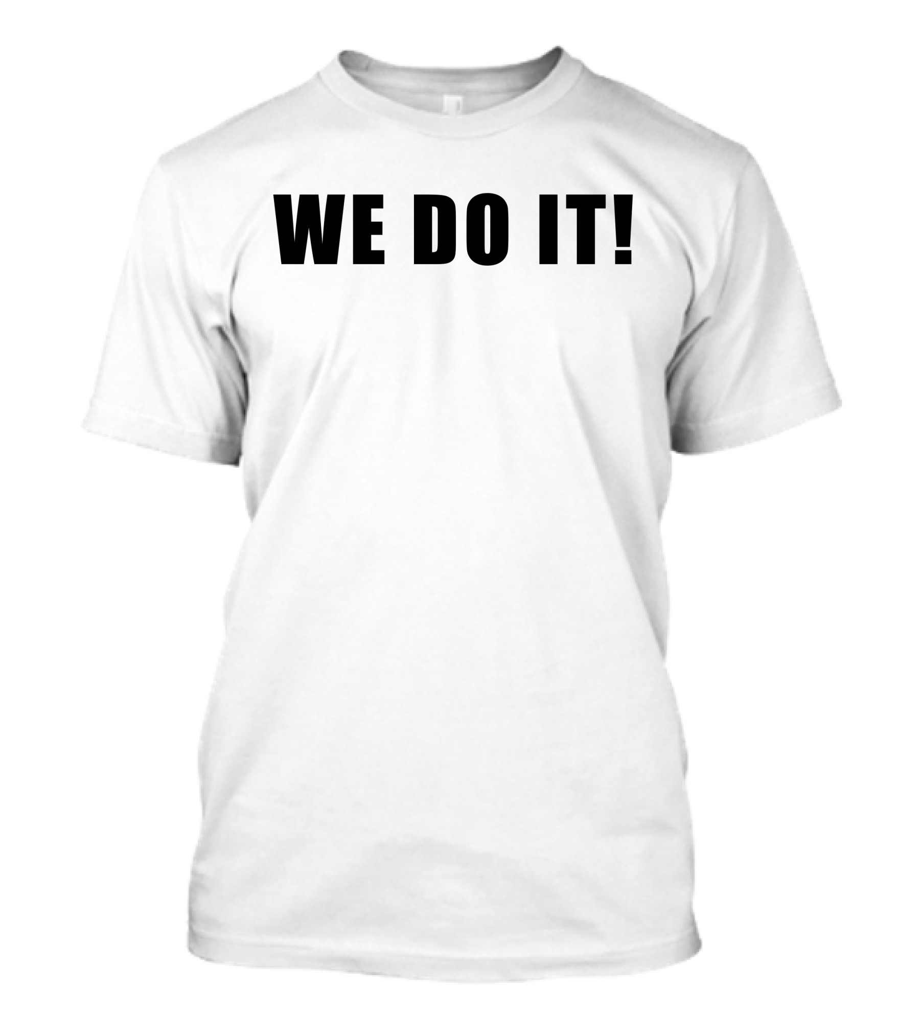 WE DO IT T-Shirt