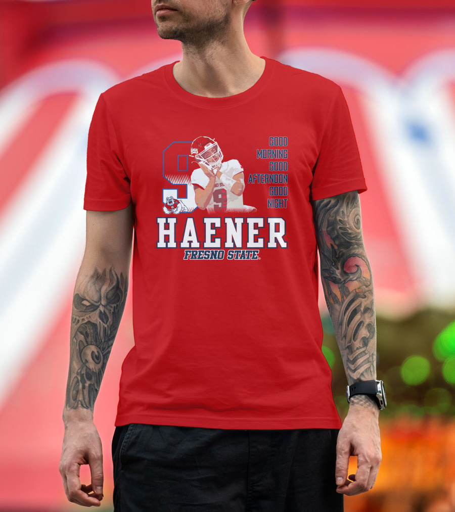 Haener Fresno State Good Morning Good Afternoon Good Night T-Shirt