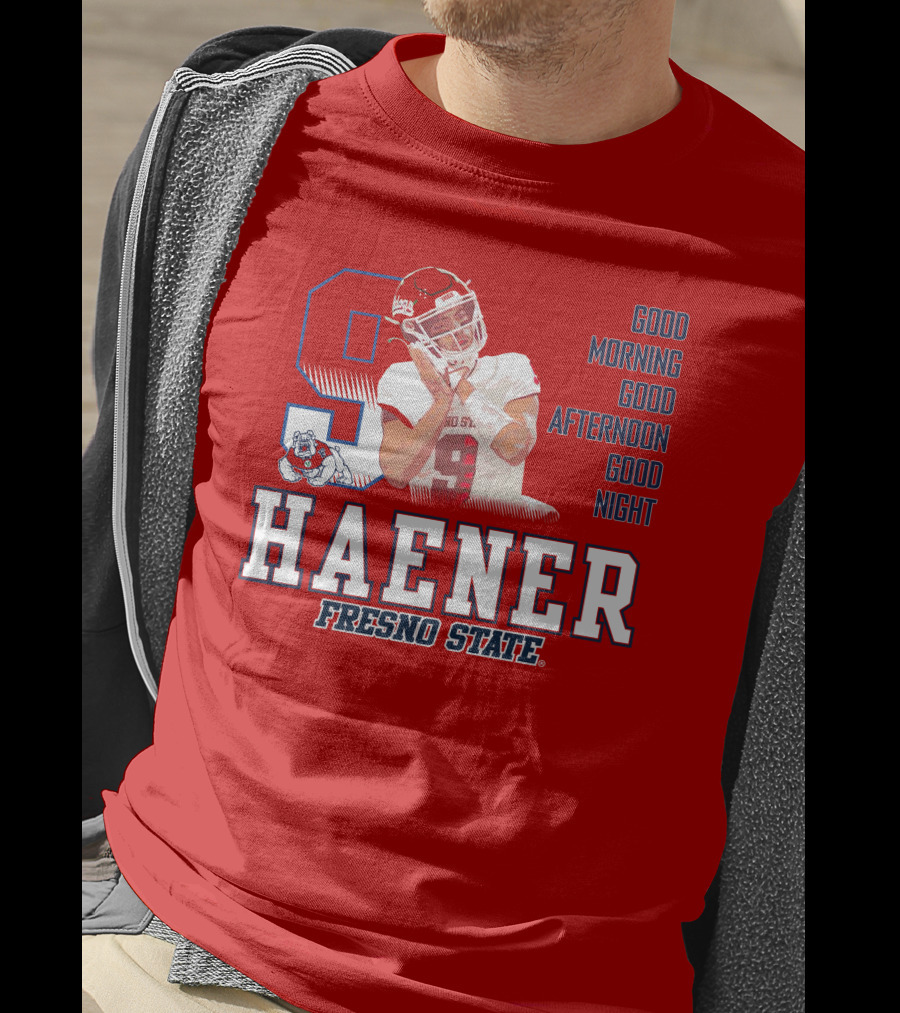 Haener Fresno State Good Morning Good Afternoon Good Night T-Shirt