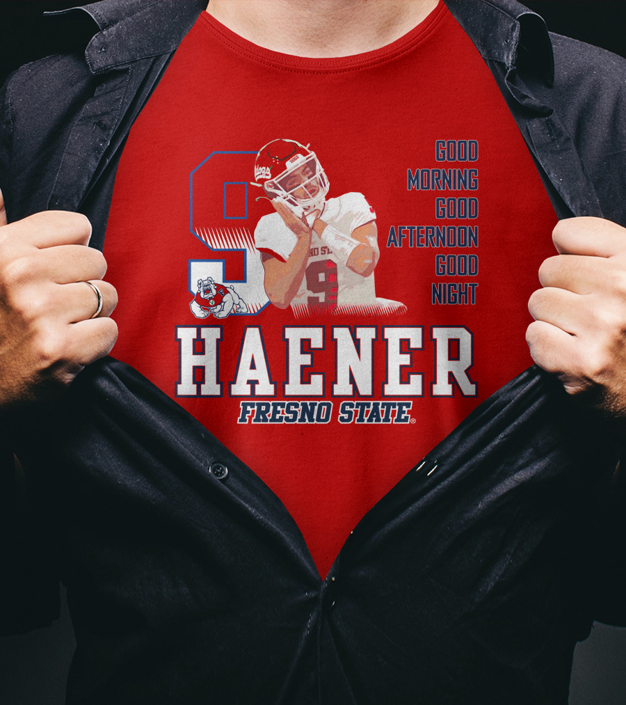 Haener Fresno State Good Morning Good Afternoon Good Night T-Shirt