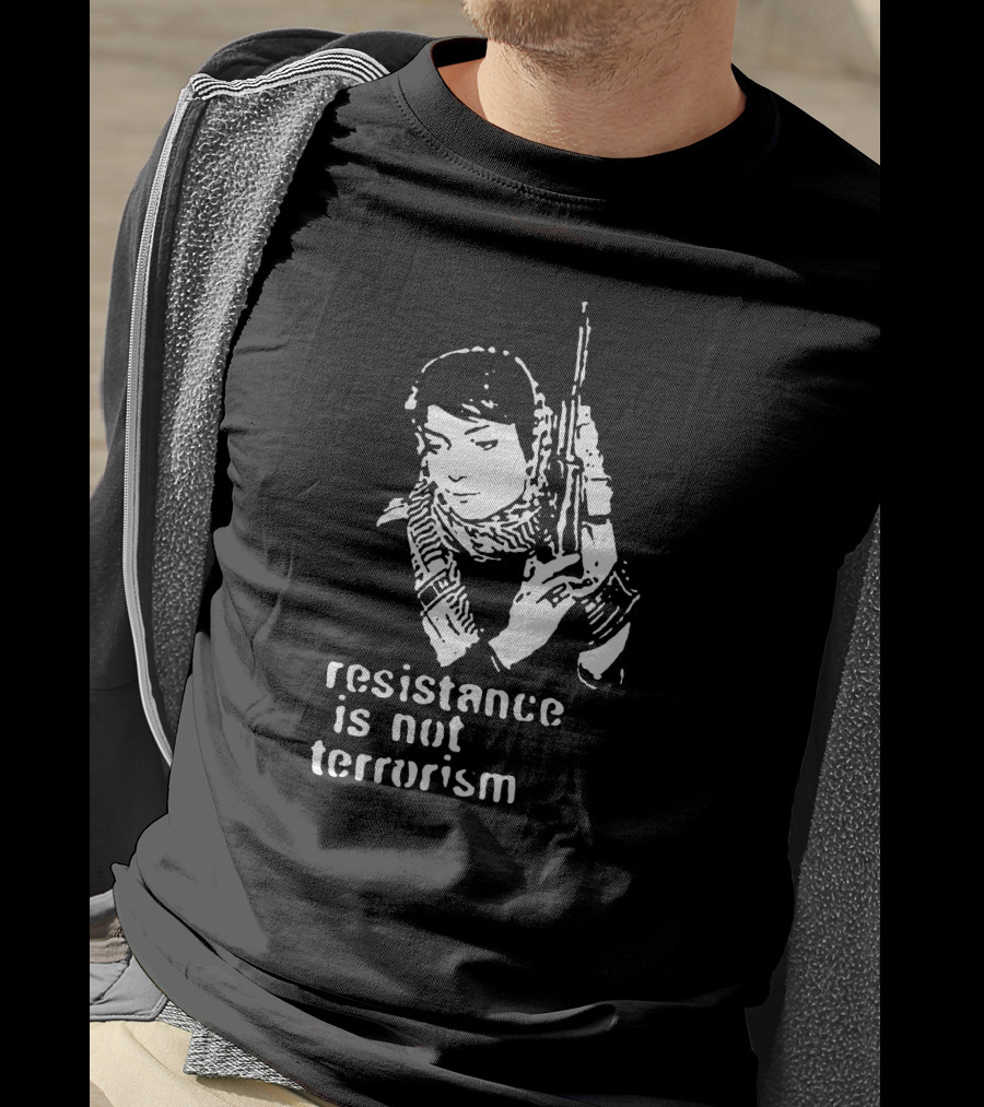 Resistance Is Not Terrorism T-Shirt