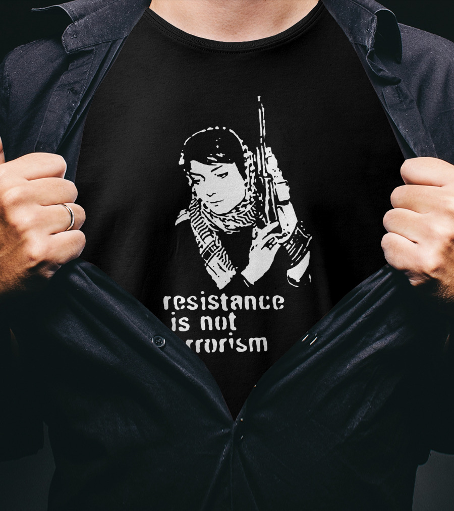 Resistance Is Not Terrorism T-Shirt