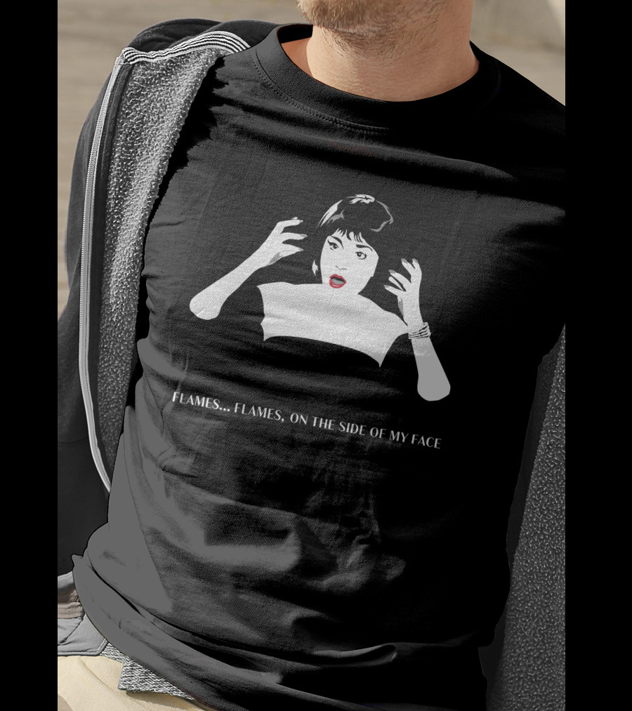Flames On The Side Of My Face Clue Movie Quote Lips And Eyebrows T-Shirt