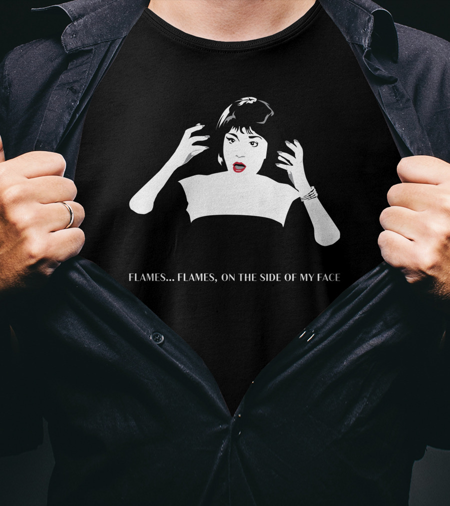 Flames On The Side Of My Face Clue Movie Quote Lips And Eyebrows T-Shirt