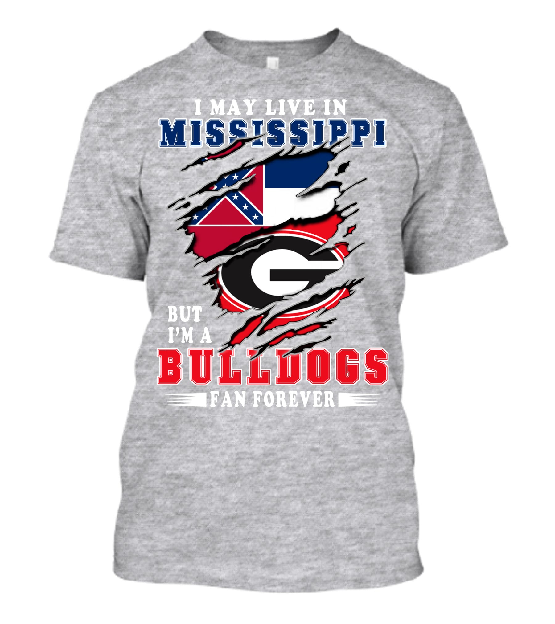 I May Live In Mississippi But I'm A Bulldogs Fan Forever T-Shirt