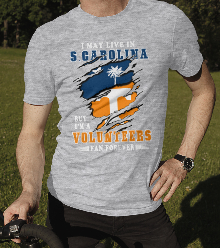 I May Live In South Carolina But I'm A Volunteers Fan Forever T-Shirt
