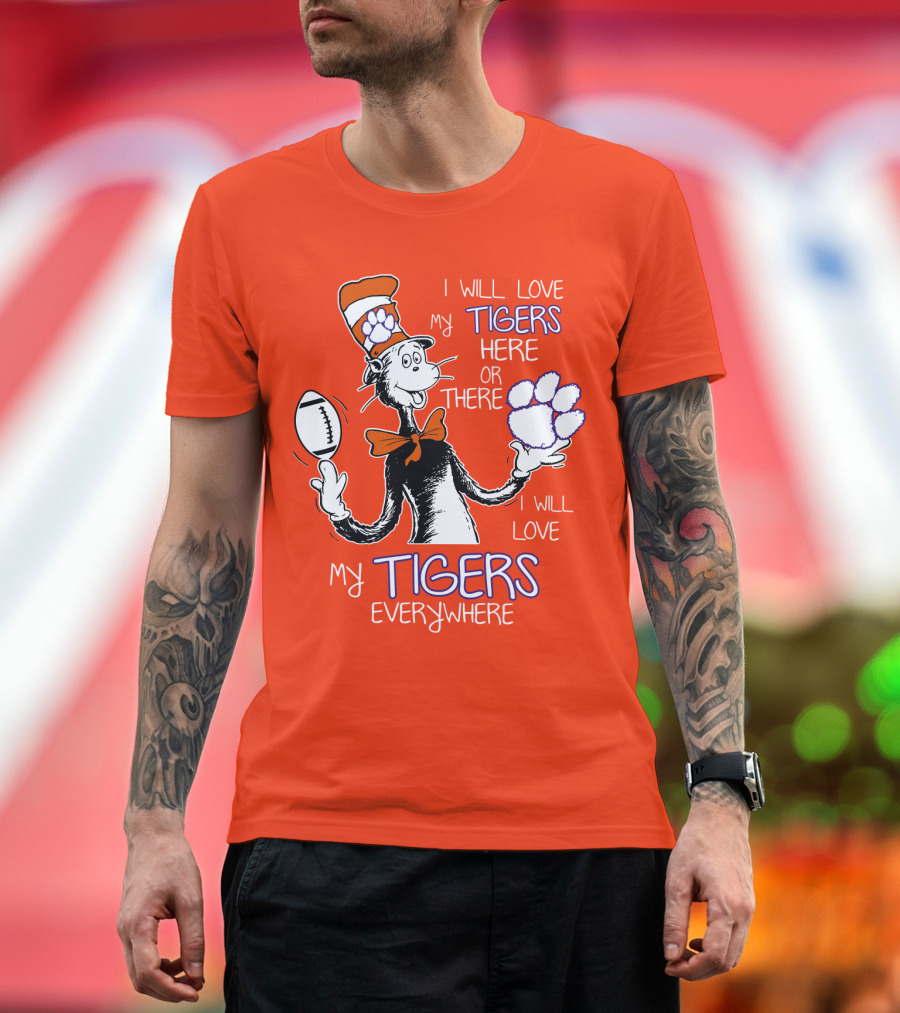 I Will Love My Tigers Here Or There Everywhere T-Shirt