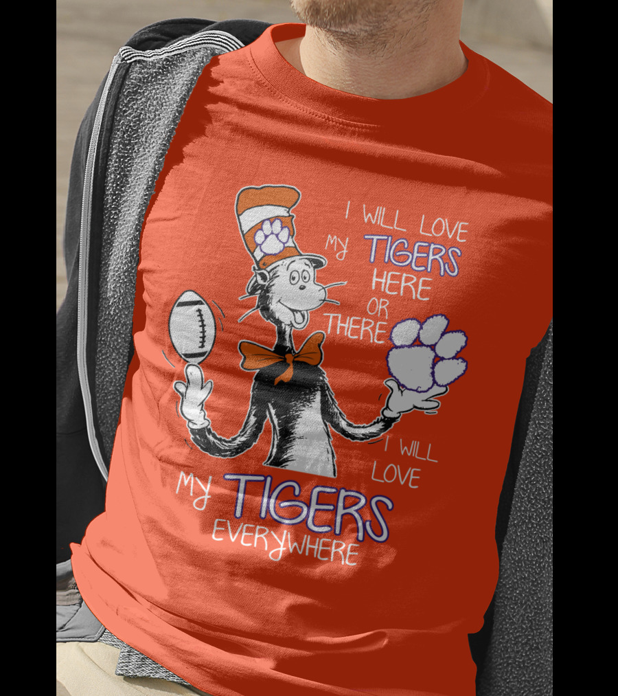 I Will Love My Tigers Here Or There Everywhere T-Shirt