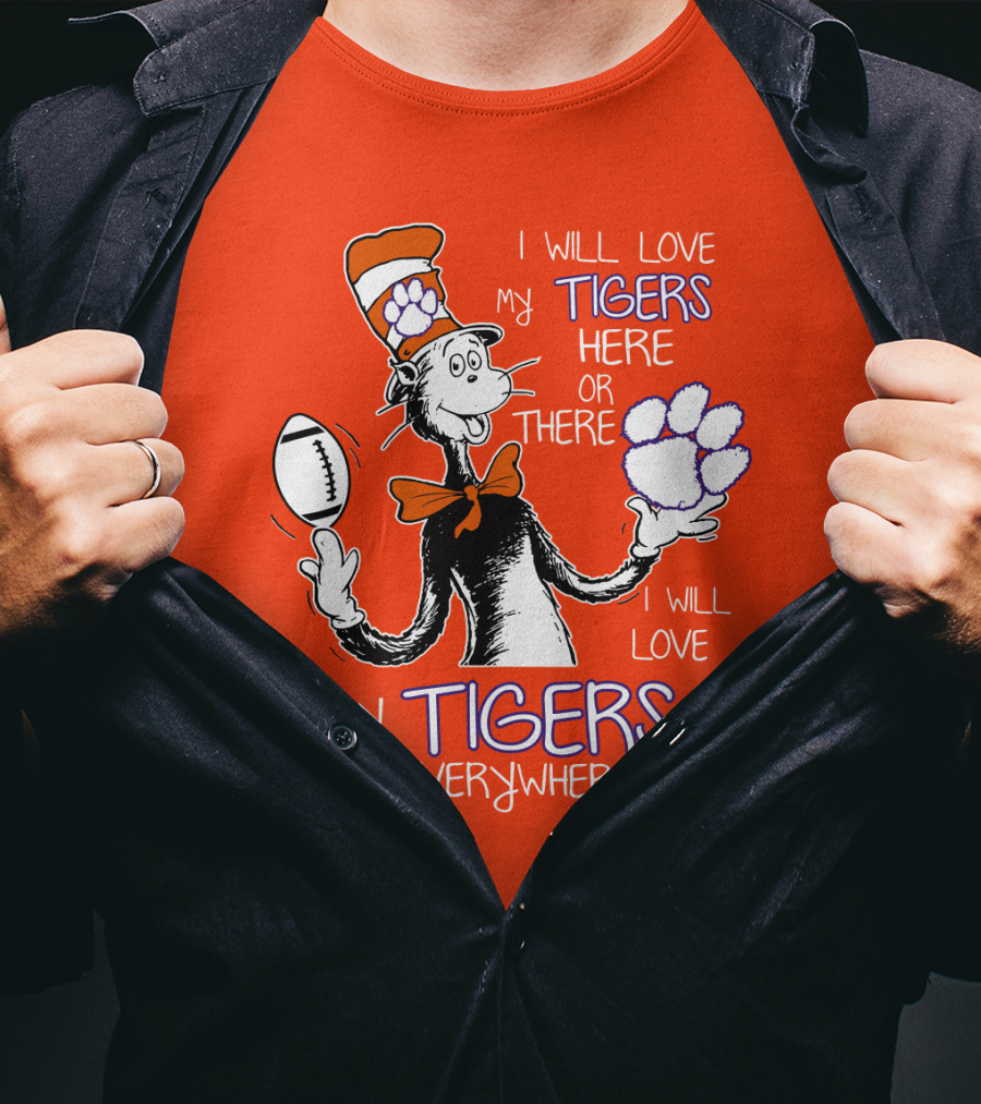 I Will Love My Tigers Here Or There Everywhere T-Shirt