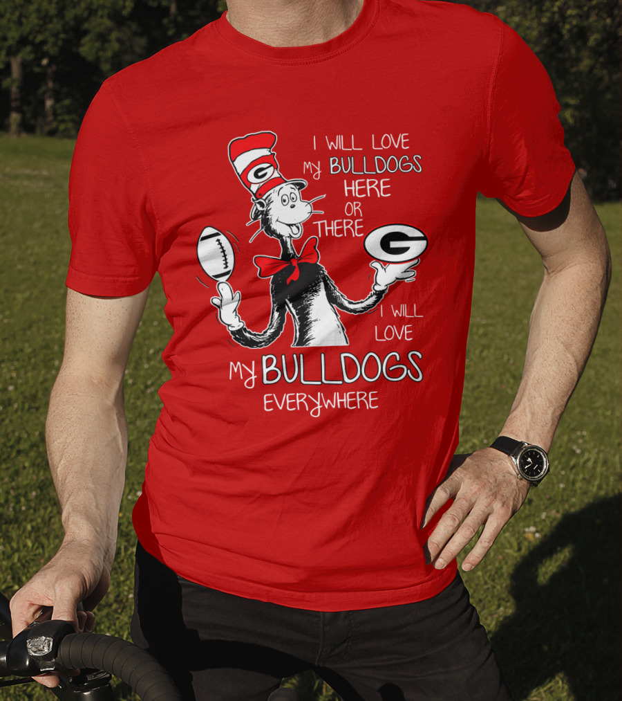 I Will Love My Bulldogs Here Or There Everywhere T-Shirt
