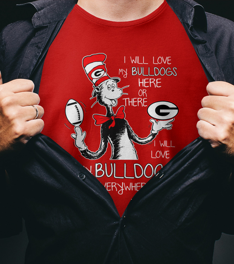 I Will Love My Bulldogs Here Or There Everywhere T-Shirt