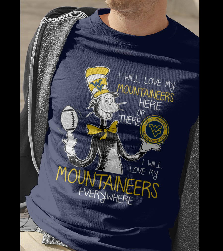 West Virginia Mountaineers I Will Love My Mountaineers Here Or There Everywhere T-Shirt