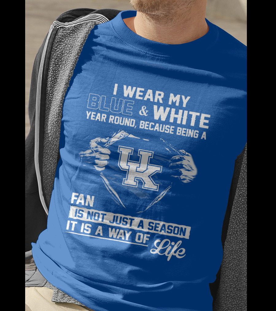 I Wear My Blue & White Year Round Because Being A Uk Fan Is Not Just A Season It Is A Way Of Life T-Shirt