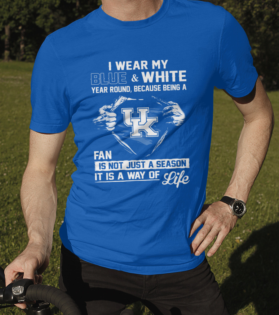 I Wear My Blue & White Year Round Because Being A Uk Fan Is Not Just A Season It Is A Way Of Life T-Shirt