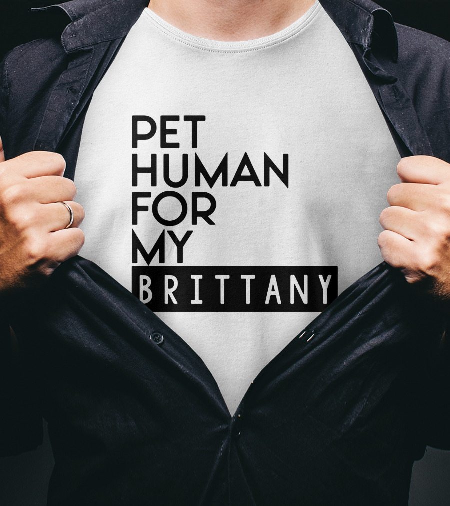 Pet Human For My Brittany T-Shirt