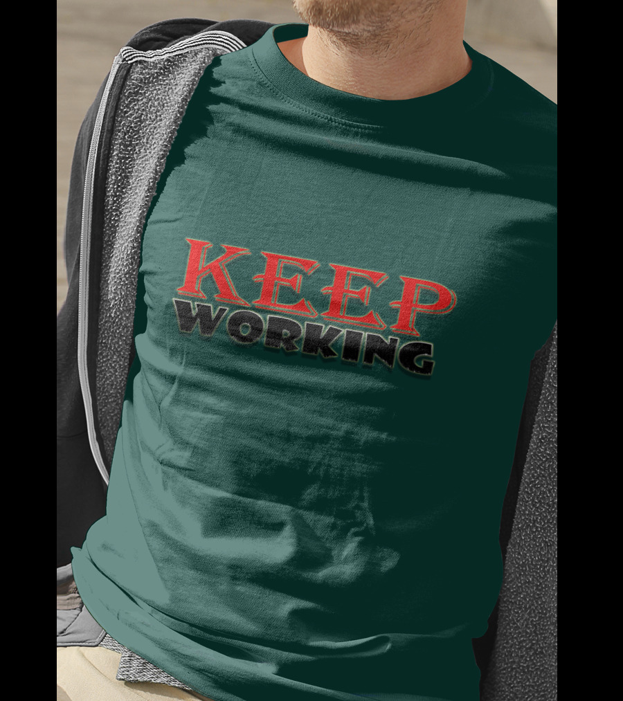 KEEP WORKING Motivational Persistence Strength T-Shirt