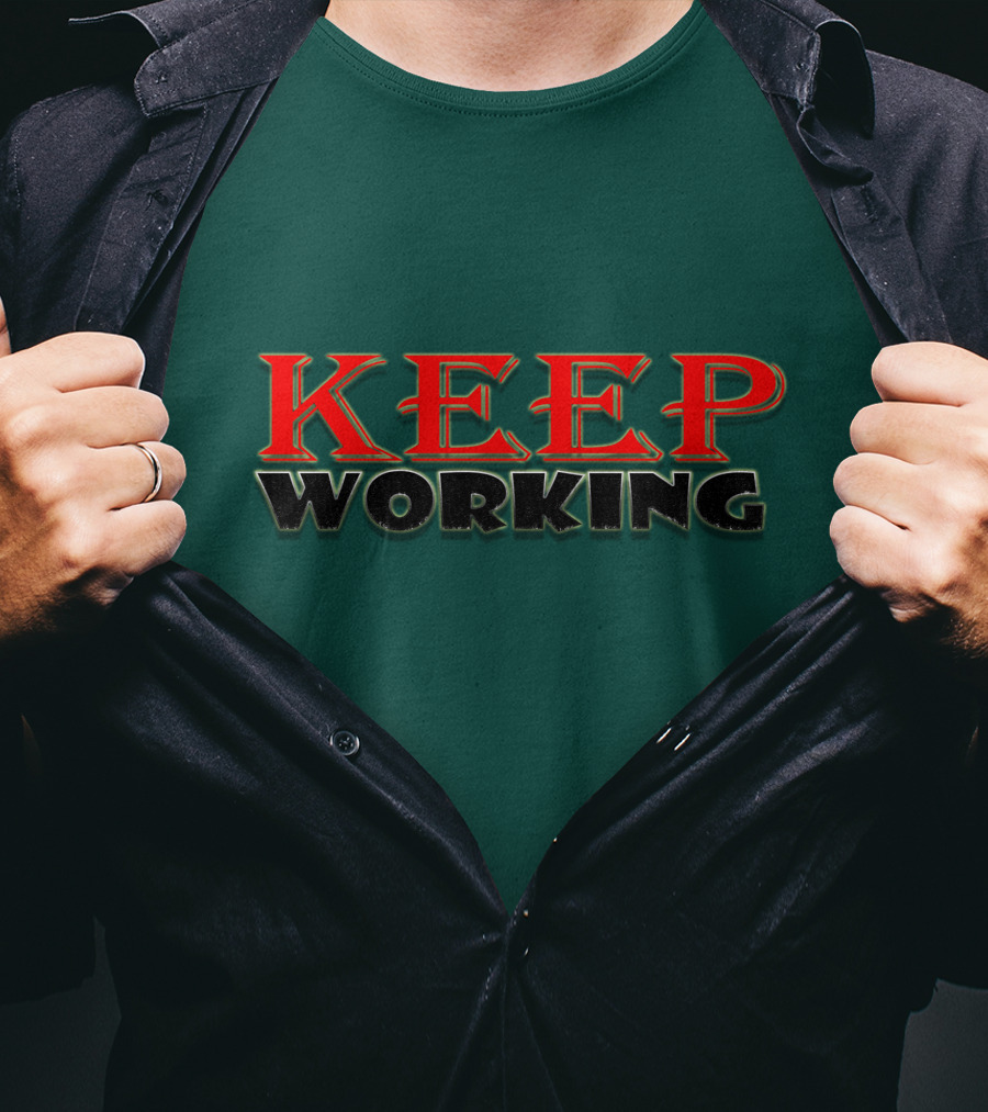 KEEP WORKING Motivational Persistence Strength T-Shirt