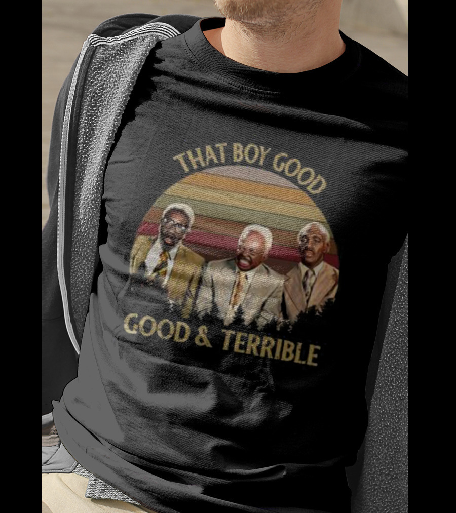 That Boy Good Good And Terrible Coming To America T-Shirt