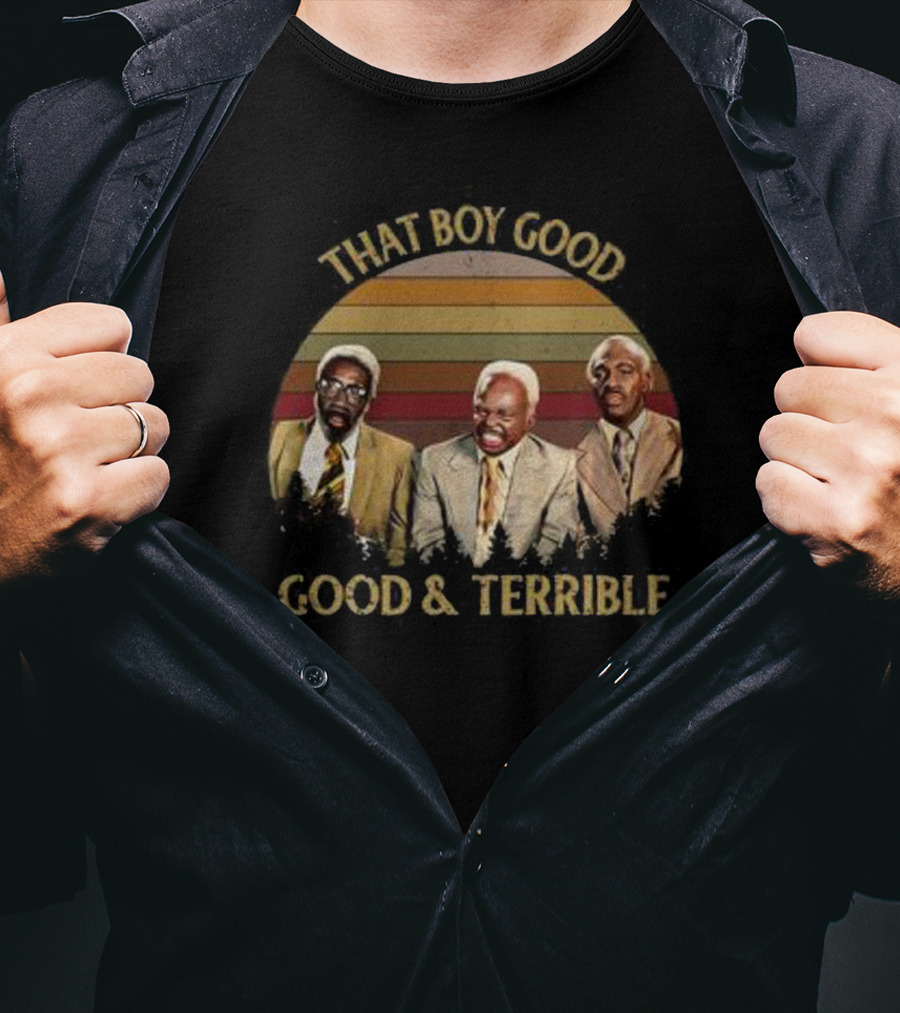 That Boy Good Good And Terrible Coming To America T-Shirt