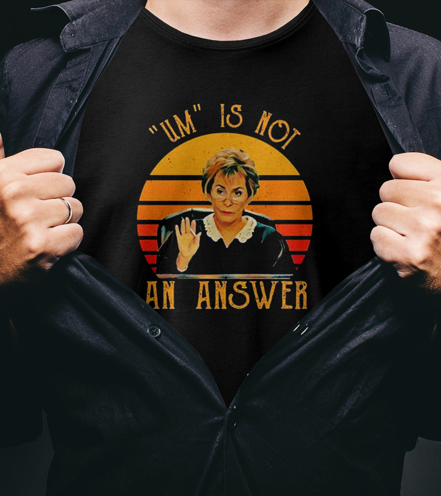 Judge Judy Um Is Not An Answer Retro T-Shirt