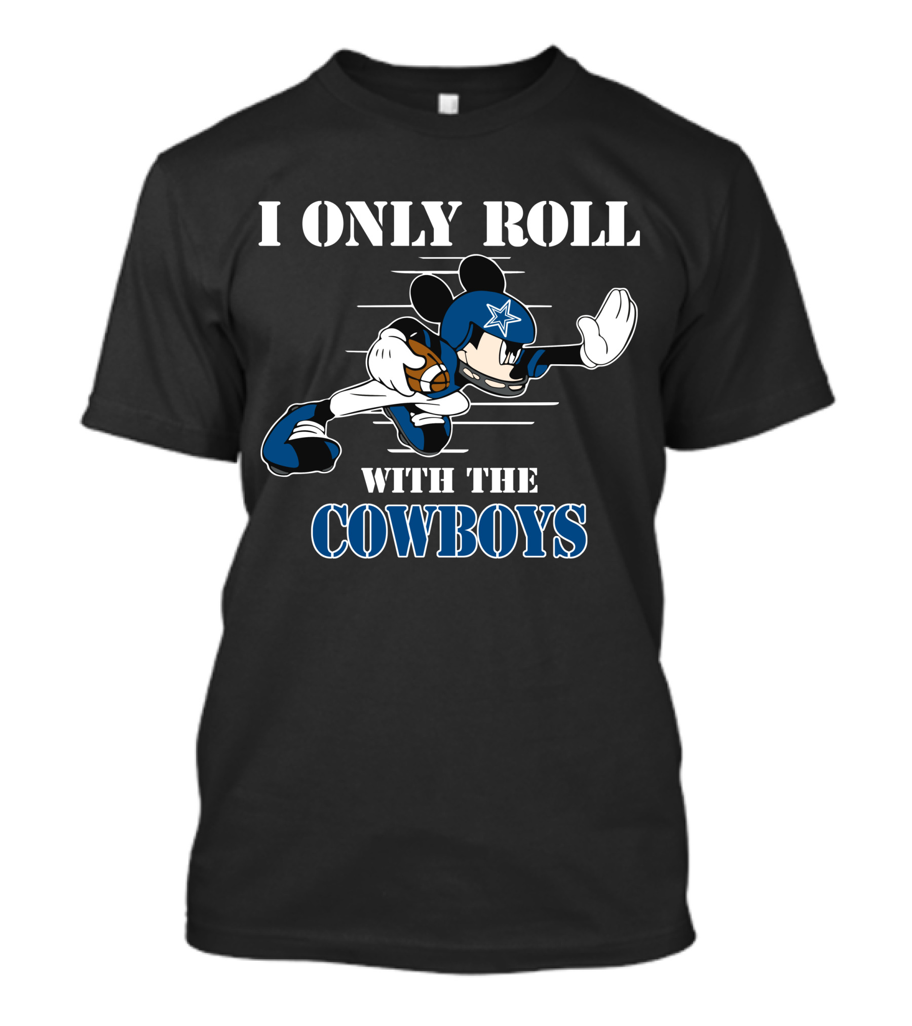 I Only Roll With The Dallas Cowboys Mickey T-Shirt