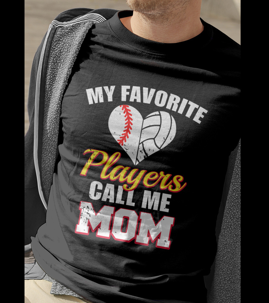 My Favorite Players Call Me Mom Heart Baseball Volleyball T-Shirt
